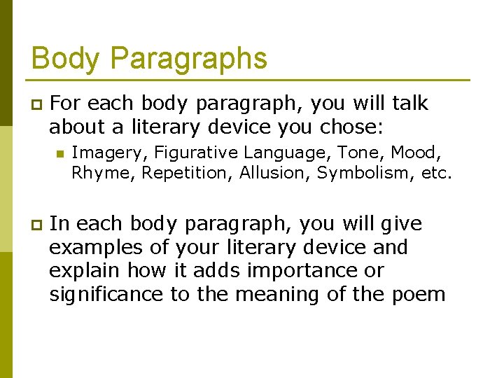 Body Paragraphs p For each body paragraph, you will talk about a literary device
