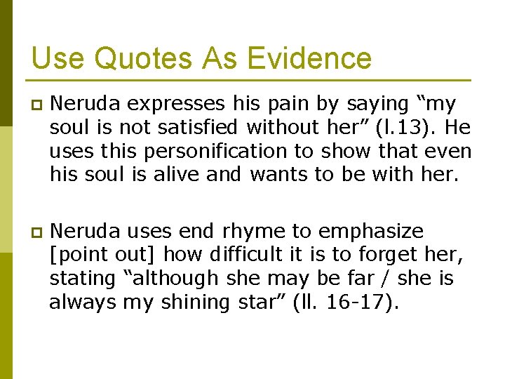 Use Quotes As Evidence p Neruda expresses his pain by saying “my soul is
