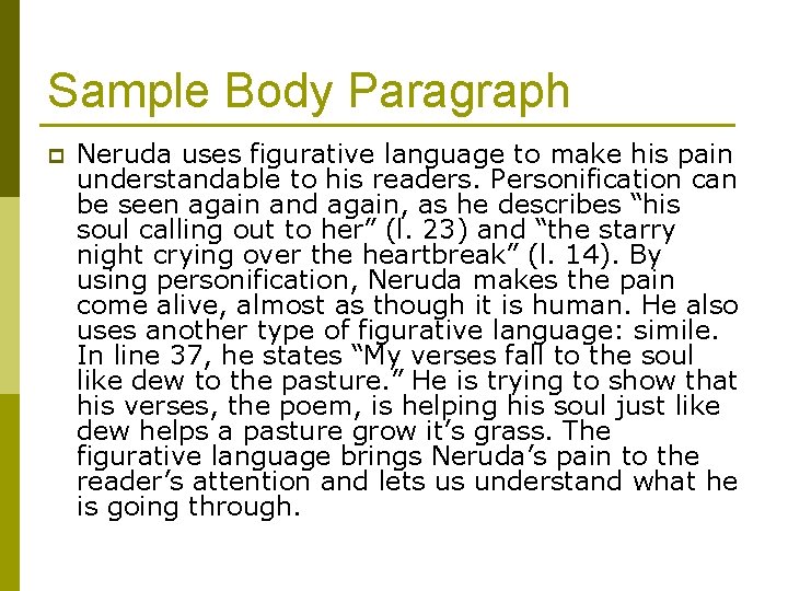 Sample Body Paragraph p Neruda uses figurative language to make his pain understandable to