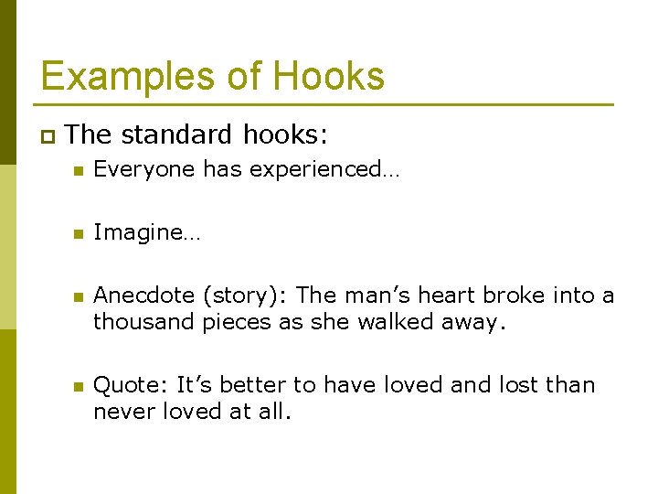 Examples of Hooks p The standard hooks: n Everyone has experienced… n Imagine… n