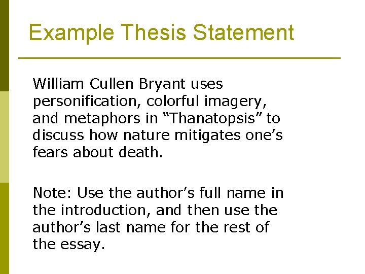 Example Thesis Statement William Cullen Bryant uses personification, colorful imagery, and metaphors in “Thanatopsis”