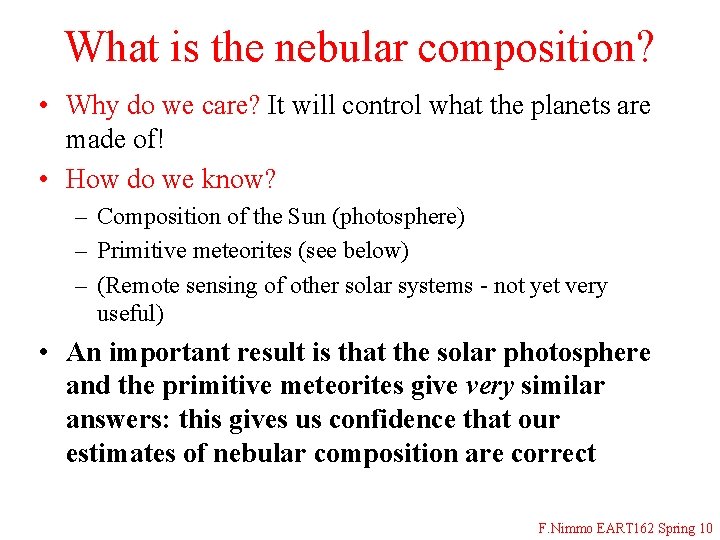 What is the nebular composition? • Why do we care? It will control what