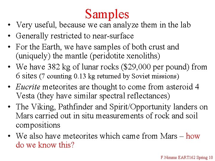 Samples • Very useful, because we can analyze them in the lab • Generally