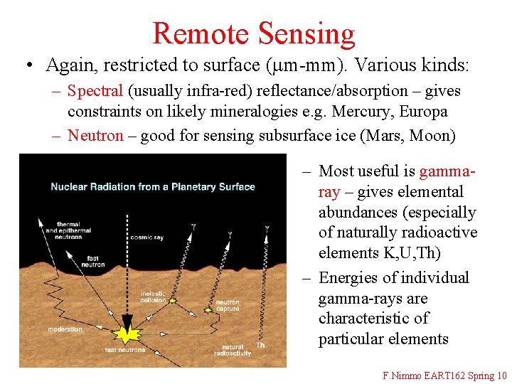 Remote Sensing • Again, restricted to surface (mm-mm). Various kinds: – Spectral (usually infra-red)