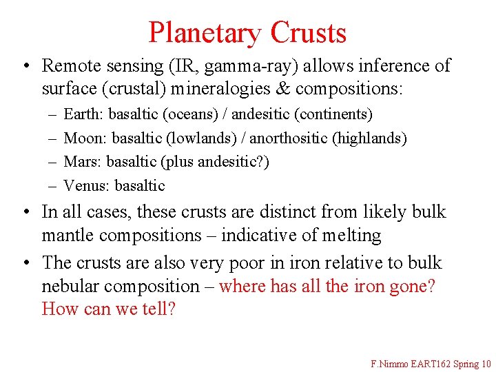 Planetary Crusts • Remote sensing (IR, gamma-ray) allows inference of surface (crustal) mineralogies &