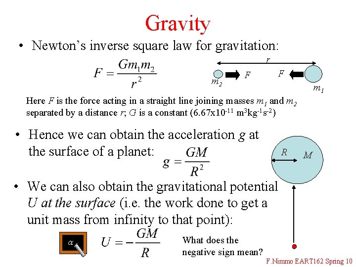 Gravity • Newton’s inverse square law for gravitation: r m 2 F F m