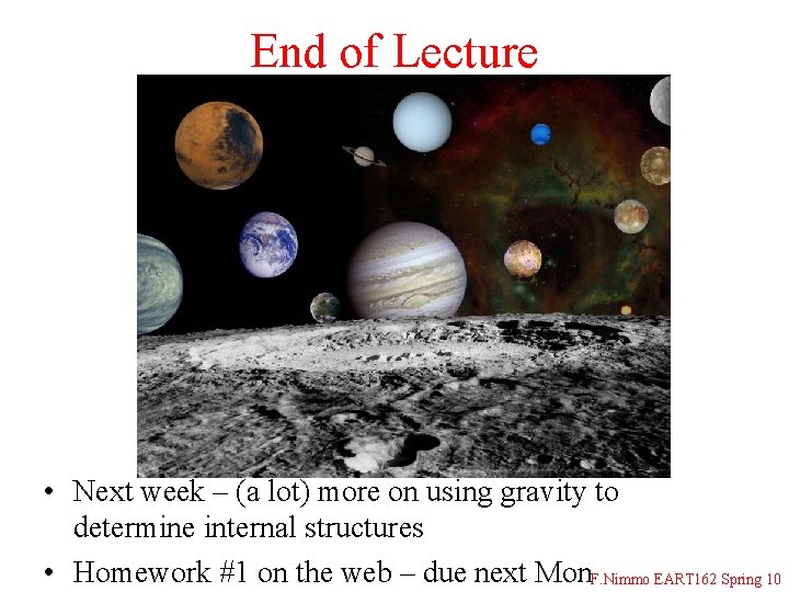 End of Lecture • Next week – (a lot) more on using gravity to