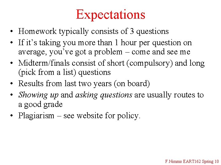 Expectations • Homework typically consists of 3 questions • If it’s taking you more
