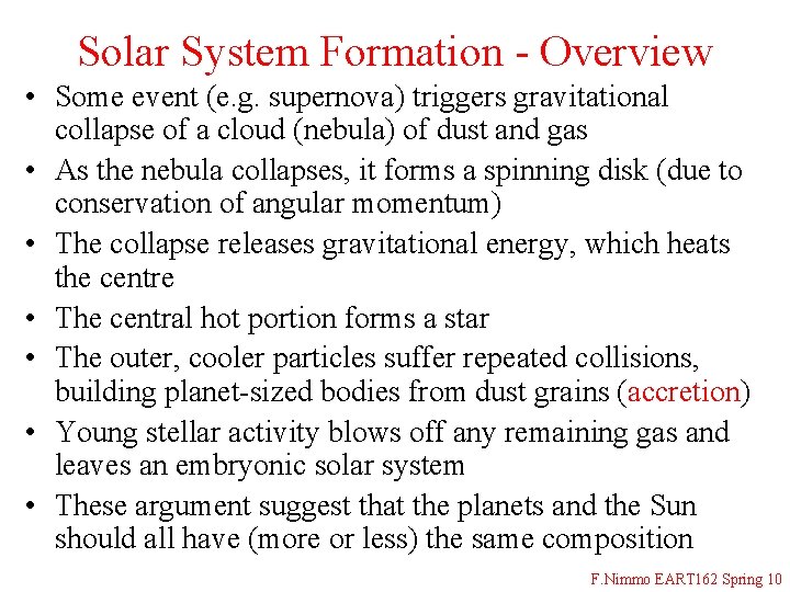 Solar System Formation - Overview • Some event (e. g. supernova) triggers gravitational collapse