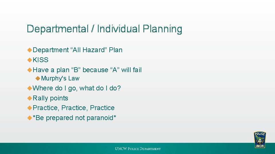 Departmental / Individual Planning u Department “All Hazard” Plan u KISS u Have a