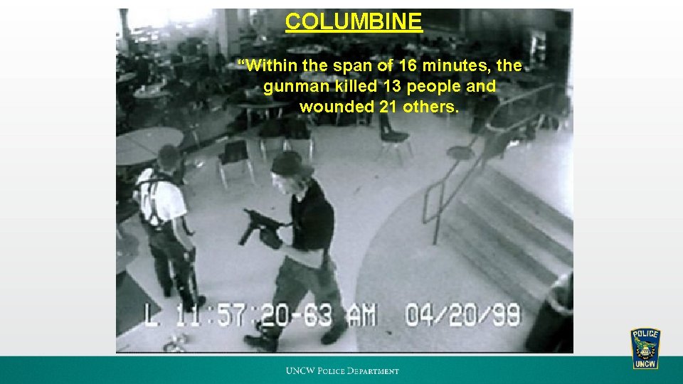 COLUMBINE “Within the span of 16 minutes, the gunman killed 13 people and wounded