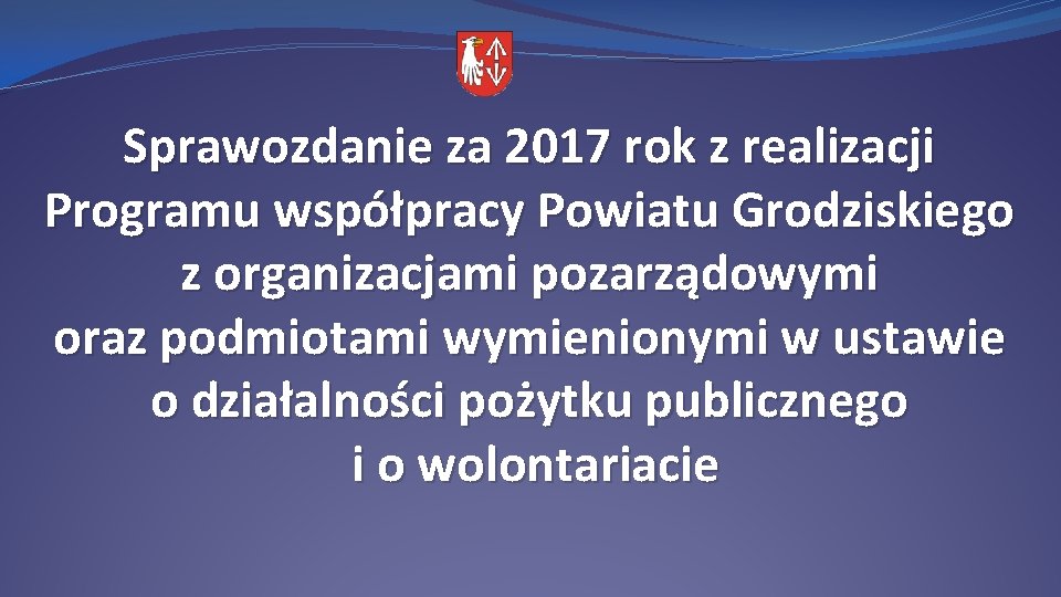 Sprawozdanie za 2017 rok z realizacji Programu współpracy Powiatu Grodziskiego z organizacjami pozarządowymi oraz