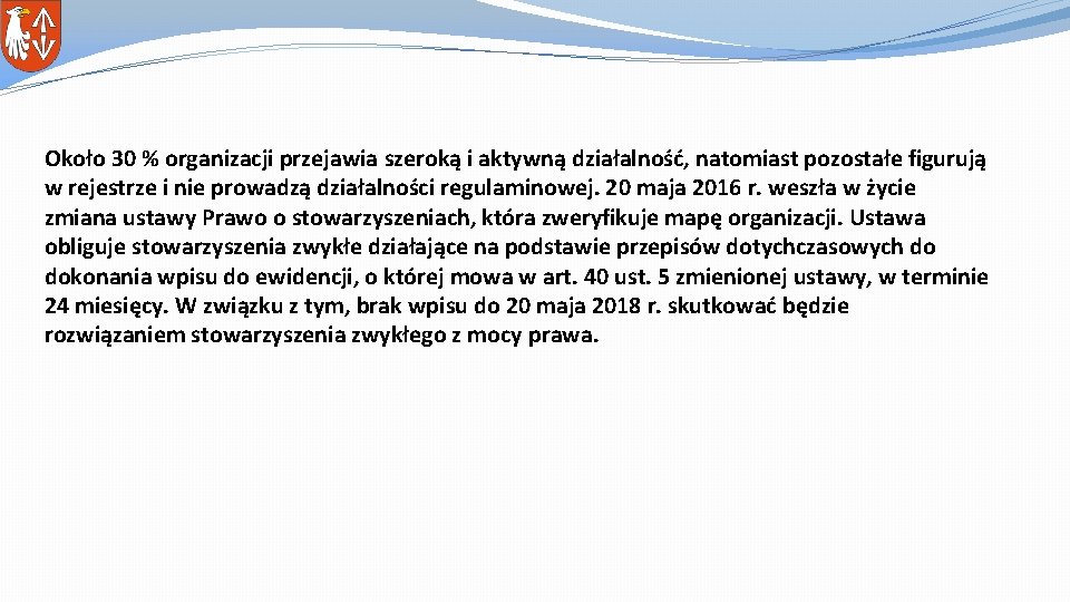 Około 30 % organizacji przejawia szeroką i aktywną działalność, natomiast pozostałe figurują w rejestrze