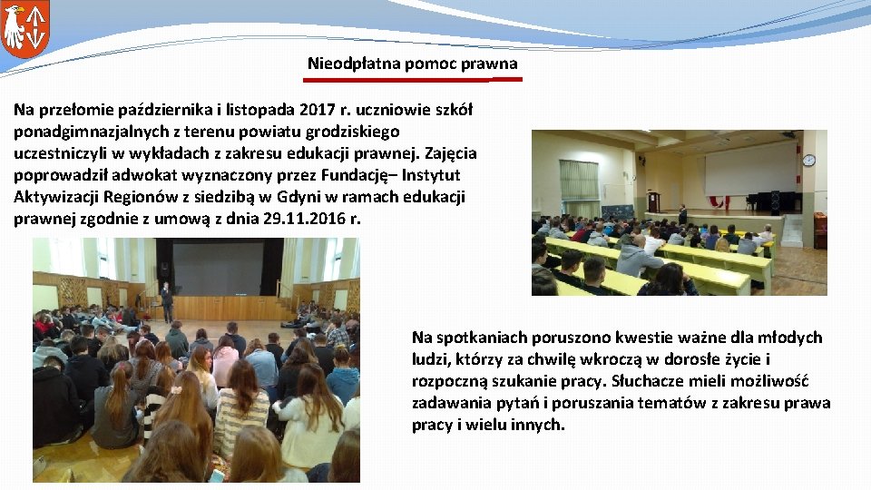 Nieodpłatna pomoc prawna Na przełomie października i listopada 2017 r. uczniowie szkół ponadgimnazjalnych z