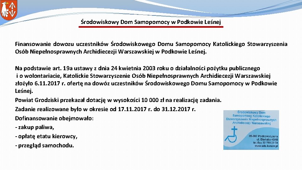 Środowiskowy Dom Samopomocy w Podkowie Leśnej Finansowanie dowozu uczestników Środowiskowego Domu Samopomocy Katolickiego Stowarzyszenia