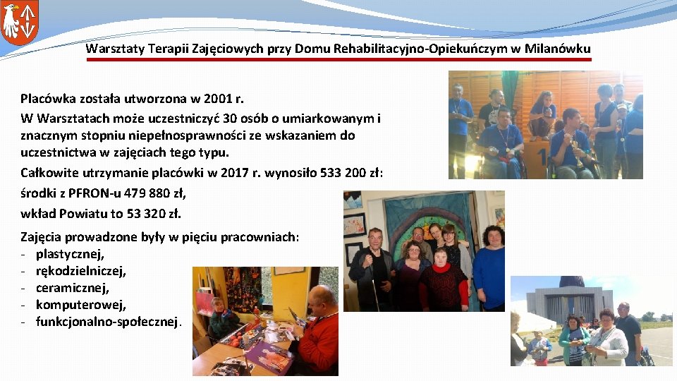 Warsztaty Terapii Zajęciowych przy Domu Rehabilitacyjno-Opiekuńczym w Milanówku Placówka została utworzona w 2001 r.