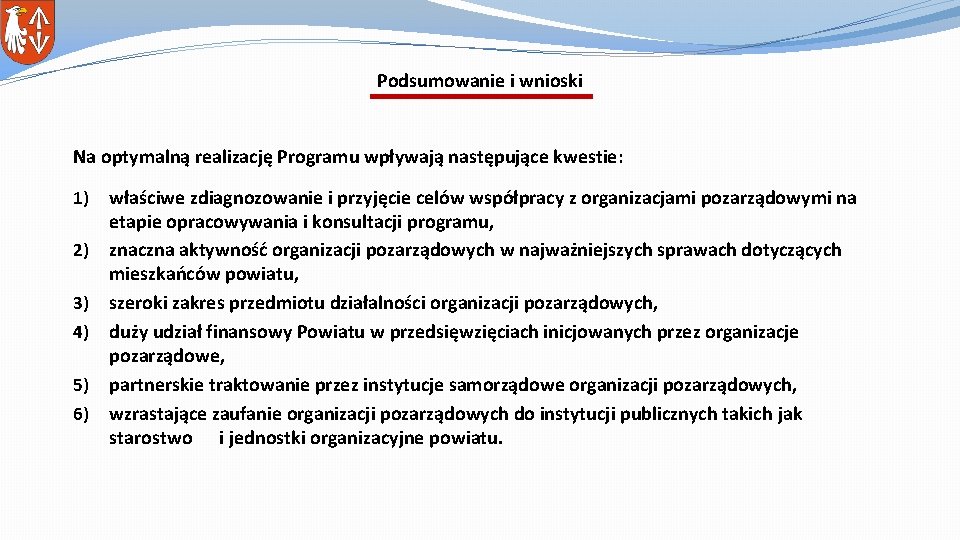 Podsumowanie i wnioski Na optymalną realizację Programu wpływają następujące kwestie: 1) 2) 3) 4)