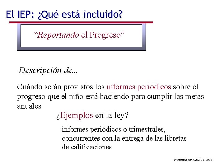 El IEP: ¿Qué está incluido? “Reportando el Progreso” Descripción de. . . Cuándo serán