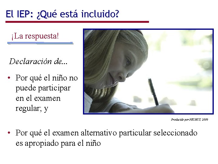 El IEP: ¿Qué está incluido? ¡La respuesta! Declaración de. . . • Por qué