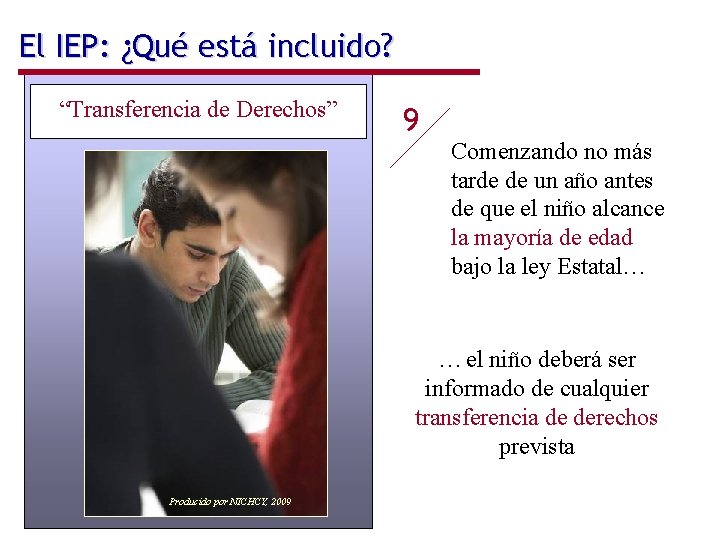 El IEP: ¿Qué está incluido? “Transferencia de Derechos” 9 Comenzando no más tarde de