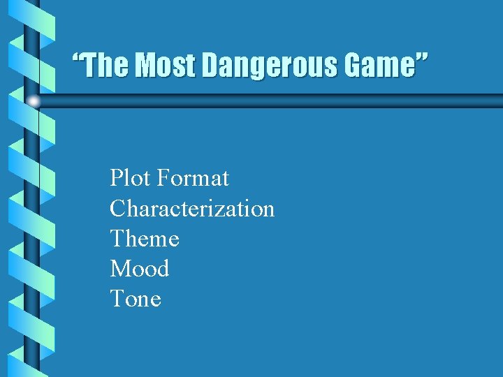 “The Most Dangerous Game” Plot Format Characterization Theme Mood Tone 