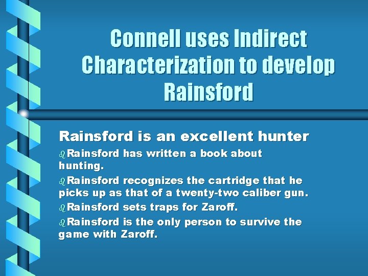 Connell uses Indirect Characterization to develop Rainsford is an excellent hunter b. Rainsford has