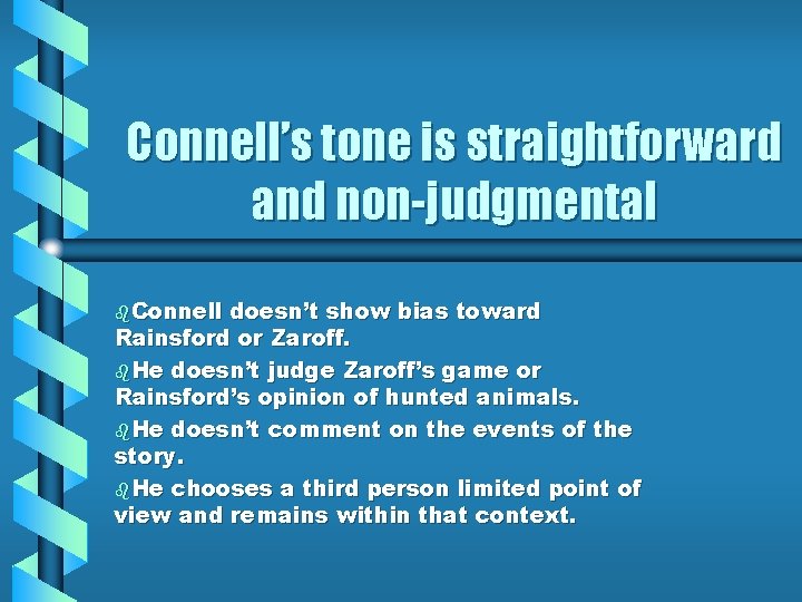 Connell’s tone is straightforward and non-judgmental b. Connell doesn’t show bias toward Rainsford or