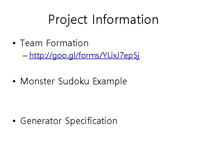 Project Information • Team Formation – http: //goo. gl/forms/YLix. J 7 ep 5 j