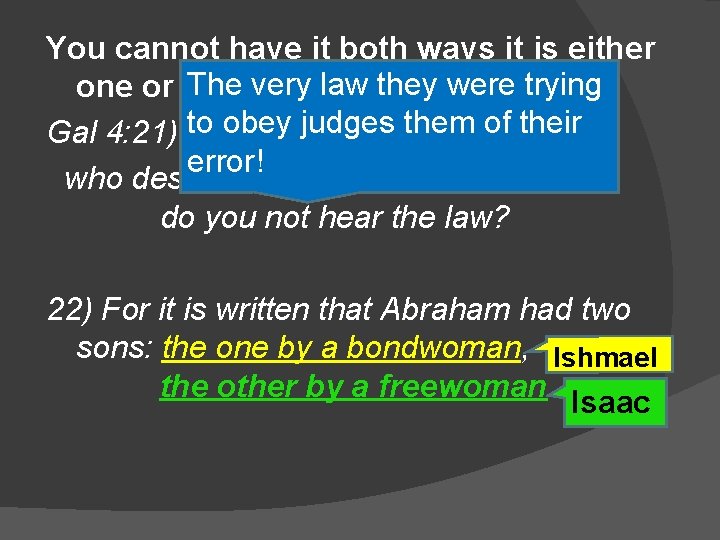 You cannot have it both ways it is either Theother. very law they were