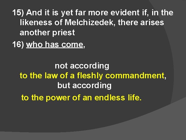 15) And it is yet far more evident if, in the likeness of Melchizedek,