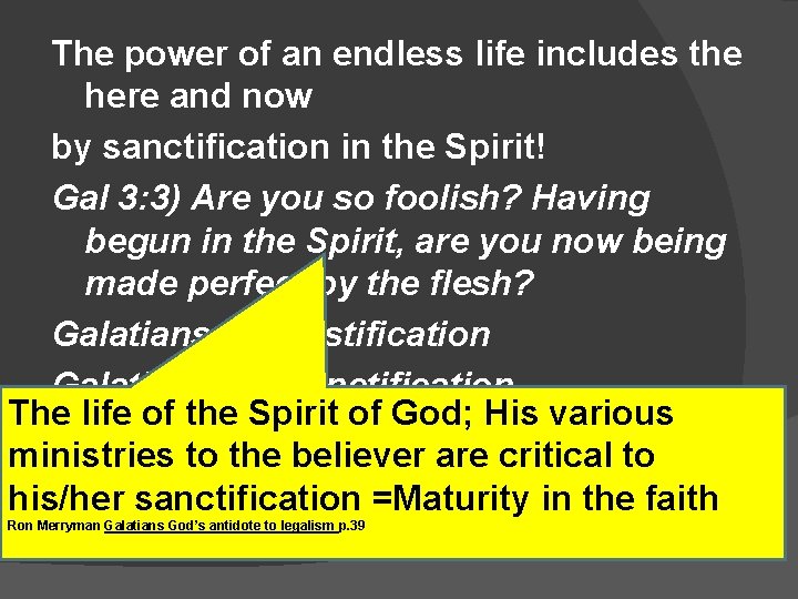 The power of an endless life includes the here and now by sanctification in