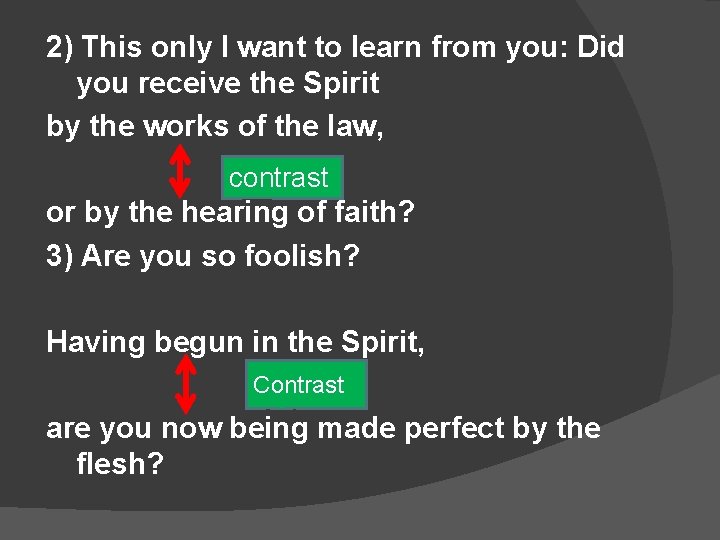 2) This only I want to learn from you: Did you receive the Spirit