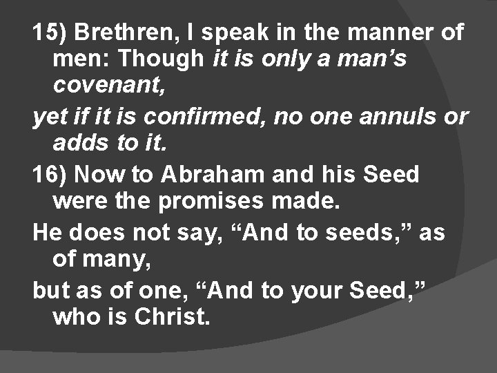 15) Brethren, I speak in the manner of men: Though it is only a