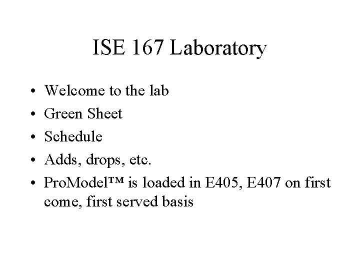 ISE 167 Laboratory • • • Welcome to the lab Green Sheet Schedule Adds,