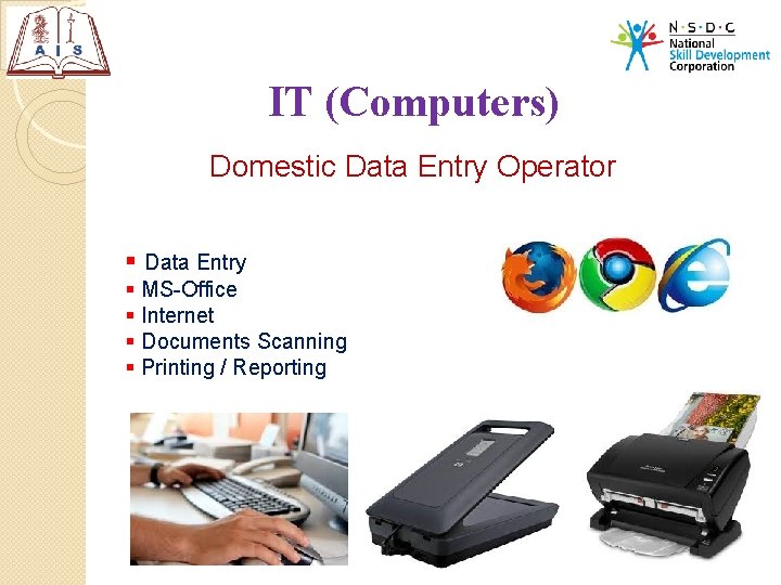 IT (Computers) Domestic Data Entry Operator § Data Entry § MS-Office § Internet §
