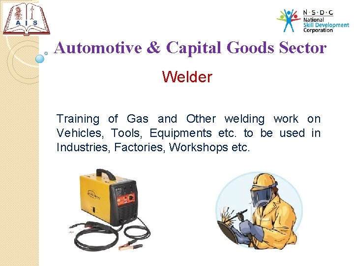 Automotive & Capital Goods Sector Welder Training of Gas and Other welding work on