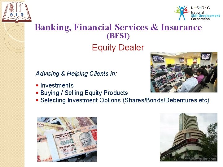 Banking, Financial Services & Insurance (BFSI) Equity Dealer Advising & Helping Clients in: §