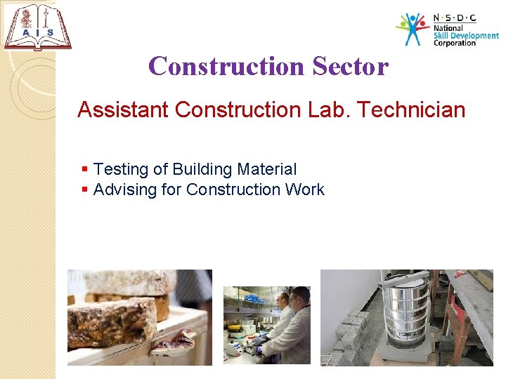 Construction Sector Assistant Construction Lab. Technician § Testing of Building Material § Advising for