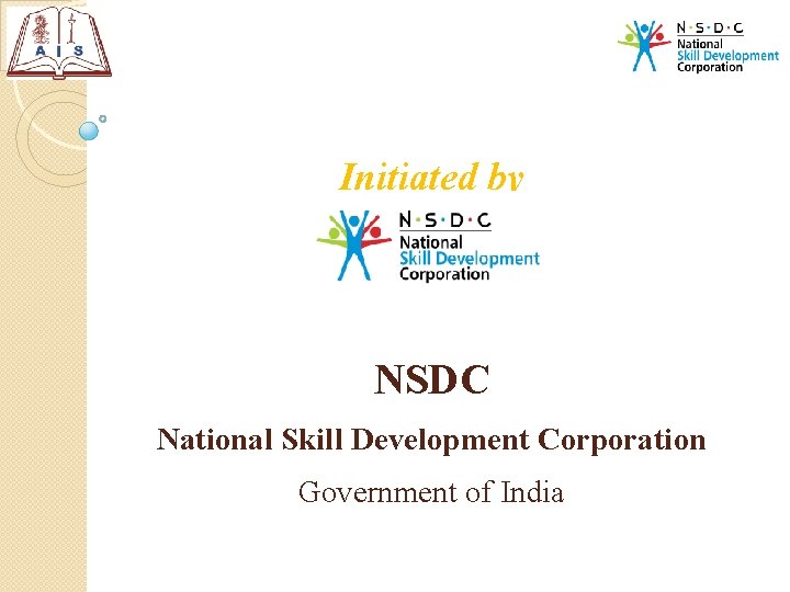 Initiated by NSDC National Skill Development Corporation Government of India 