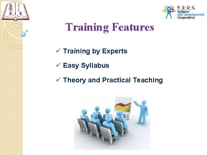 Training Features ü Training by Experts ü Easy Syllabus ü Theory and Practical Teaching