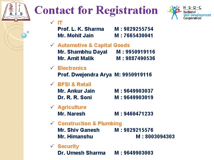 Contact for Registration ü IT Prof. L. K. Sharma Mr. Mohit Jain M :