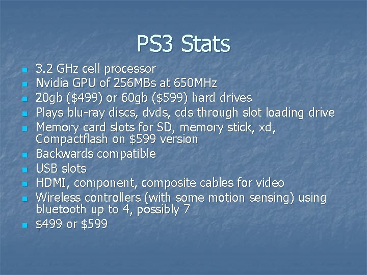 PS 3 Stats n n n n n 3. 2 GHz cell processor Nvidia
