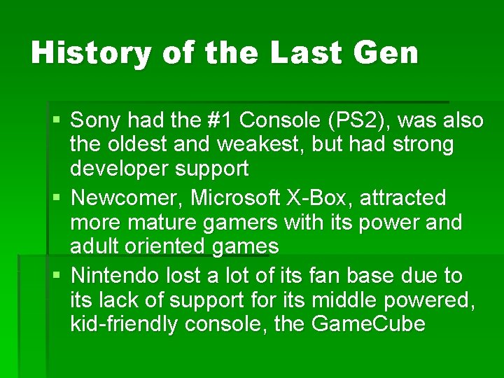 History of the Last Gen § Sony had the #1 Console (PS 2), was