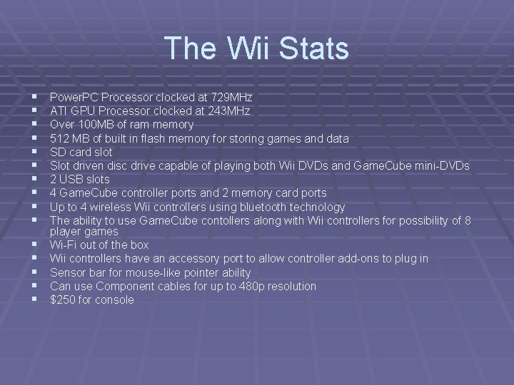 The Wii Stats § § § § Power. PC Processor clocked at 729 MHz