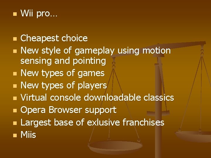 n n n n n Wii pro… Cheapest choice New style of gameplay using