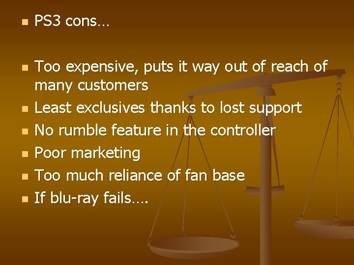 n n n n PS 3 cons… Too expensive, puts it way out of