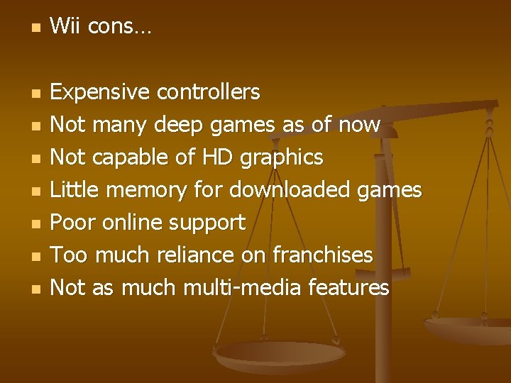n n n n Wii cons… Expensive controllers Not many deep games as of