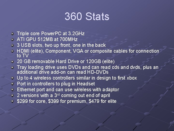 360 Stats Triple core Power. PC at 3. 2 GHz ATI GPU 512 MB