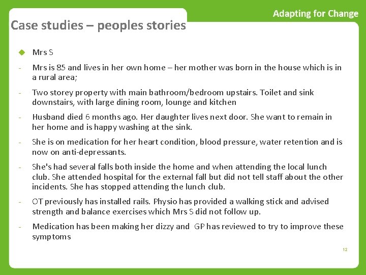 Case studies – peoples stories Mrs S - Mrs is 85 and lives in