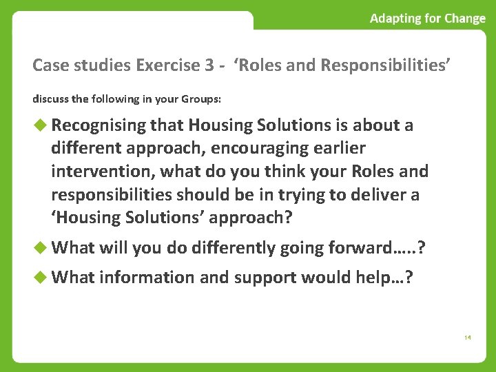 Case studies Exercise 3 - ‘Roles and Responsibilities’ discuss the following in your Groups: